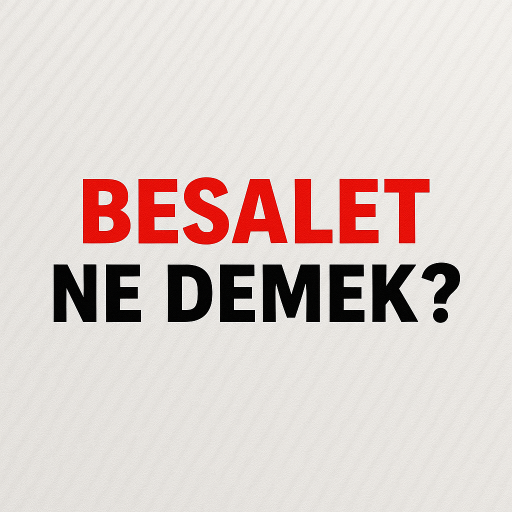Besalet Ne Demek ?